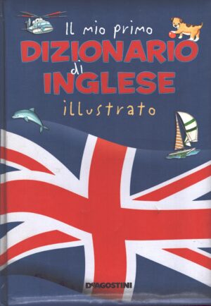 Il mio primo dizionario di Inglese illustrato di AA.VV. ed. Mondolibri