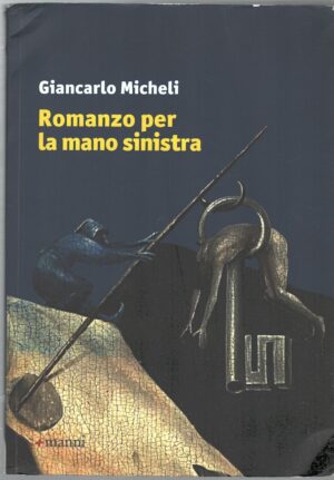 Romanzo per la mano sinistra di Micheli, Giancarlo ed. Manni
