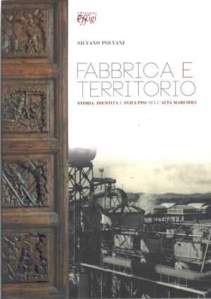 Fabbrica e territorio di Polvani, Silvano ed. C&P Adver Effigi