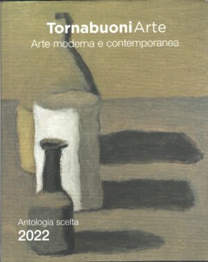 Arte Moderna e Contemporanea - Antologia Scelta 2022 di AA.VV. ed. Tornabuoni Arte