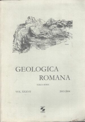 Geologica Romana vol. XXXVII Terza serie 2003-2004 ed. Università La Sapienza