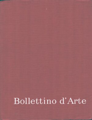 Bollettino d'Arte n. 1 serie V - anno LVIII 1973 di AA.VV. ed. Istituto Poligrafico dello Stato