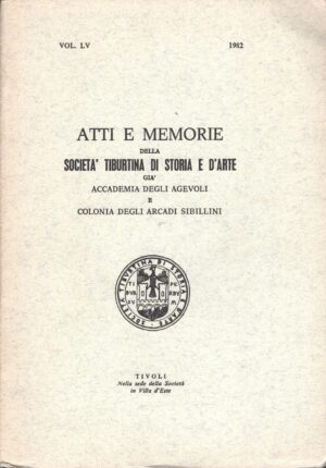 Atti e Memorie della Società Tiburtina di Storia e d'Arte vol. LV - 1982 di AA.VV. ed. Società Tiburtina di Storia e d'Arte