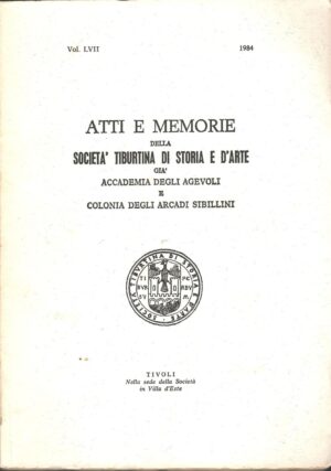 Atti e Memorie della Società Tiburtina di Storia e d'Arte vol. LVII - 1984 di AA.VV. ed. Società Tiburtina di Storia e d'Arte
