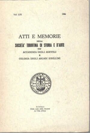 Atti e Memorie della Società Tiburtina di Storia e d'Arte vol. LIX - 1986 di AA.VV. ed. Società Tiburtina di Storia e d'Arte