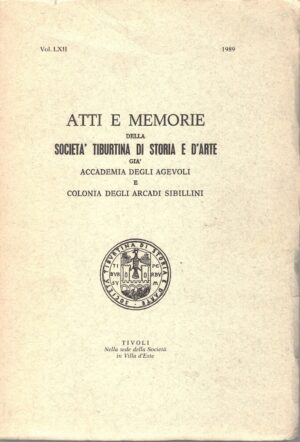 Atti e Memorie della Società Tiburtina di Storia e d'Arte vol. LXII - 1989 di AA.VV. ed. Società Tiburtina di Storia e d'Arte