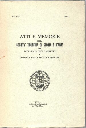 Atti e Memorie della Società Tiburtina di Storia e d'Arte vol. LXV - 1992 di AA.VV. ed. Società Tiburtina di Storia e d'Arte
