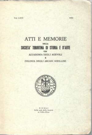 Atti e Memorie della Società Tiburtina di Storia e d'Arte vol. LXVI - 1993 di AA.VV. ed. Società Tiburtina di Storia e d'Arte