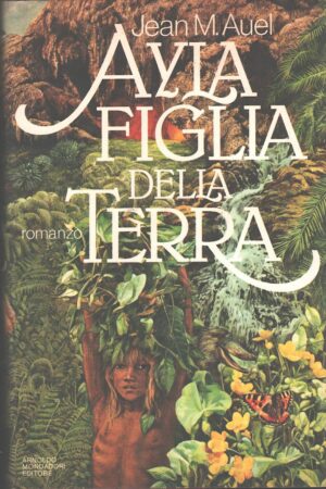 Ayla figlia della Terra di Jean M. Auel ed. Mondadori (Prima edizione 1981)