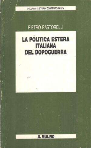 La politica estera italiana del dopoguerra di Pastorelli, Pietro ed. Il Mulino