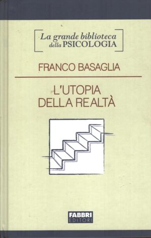L'utopia della realtà di Franco Basaglia - Grande Biblioteca della Psicologia ed. Fabbri