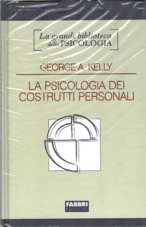 La psicologia dei costrutti personali di George A. Kelly - Grande Biblioteca della Psicologia ed. Fabbri