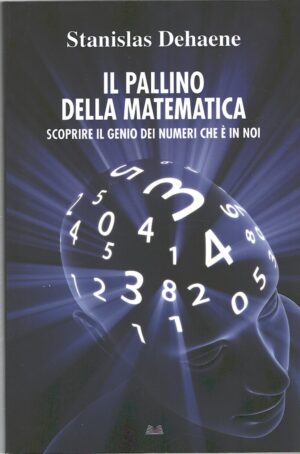 Il pallino della matematica di Dehaene, Stanislas ed. Mondolibri