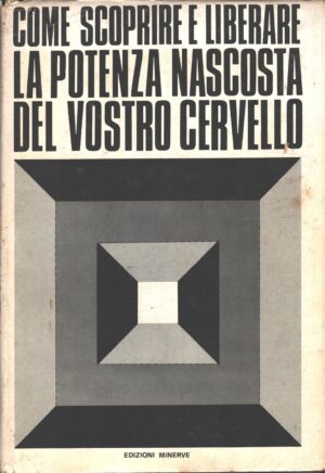 Come scoprire e liberare la potenza nascosta del vostro cervello di Cannon, Alexander ed. Minerve