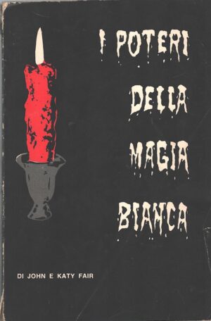 I poteri della magia bianca di John e Katy Fair ed. Sans Egal (1979)