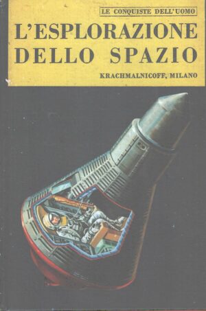L'esplorazione dello spazio di Roy Worvill Illustr. B. Knight ed. Krachmalnicoff (1966)