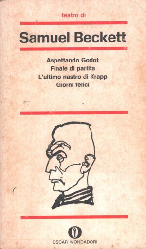 Teatro di Beckett di Samuel Beckett ed. Mondadori (Aspettando Godot, Finale di partita, L'ultimo nastro di Krapp, Giorni felici)