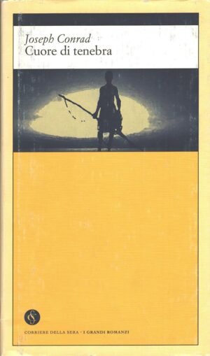 Cuore di tenebra di Conrad Joseph - I Grandi Romanzi n. 21 ed. Corriere della Sera