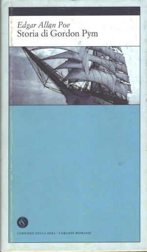 Storia di Gordon Pym di Edgar Allan Poe - I Grandi Romanzi n. 8 ed. Corriere della Sera
