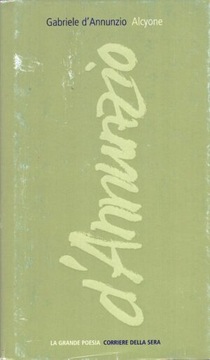 Gabriele D’Annunzio Alcyone - La Grande Poesia n. 28 ed. Corriere della Sera