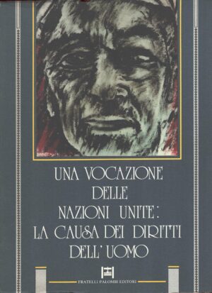 Una vocazione delle Nazioni Unite: La causa dei diritti dell'uomo di AA.VV. ed. Fratelli Palombi