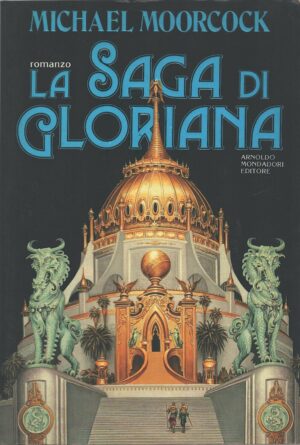La saga di Gloriana di Moorcock, Michael ed. Mondadori (Prima edizione 1991)
