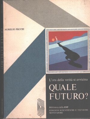 Quale futuro? di Aurelio Peccei ed. Mondadori