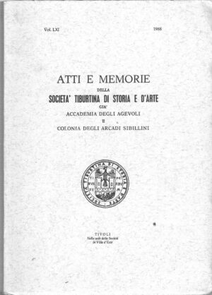 Atti e Memorie della Società Tiburtina di Storia e d'Arte vol. LXI - 1988 di AA.VV. ed. Società Tiburtina di Storia e d'Arte