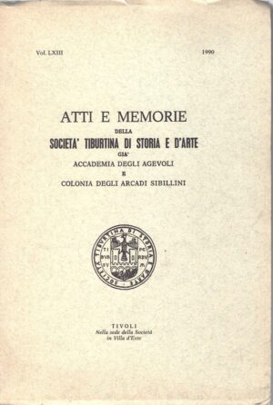 Atti e Memorie della Società Tiburtina di Storia e d'Arte vol. LXIII - 1990 di AA.VV. ed. Società Tiburtina di Storia e d'Arte