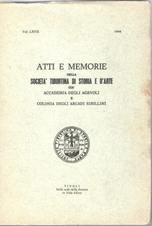 Atti e Memorie della Società Tiburtina di Storia e d'Arte vol. LXVII - 1994 di AA.VV. ed. Società Tiburtina di Storia e d'Arte