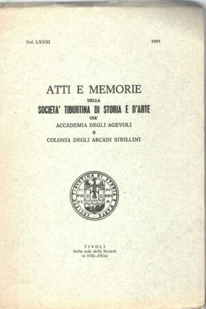 Atti e Memorie della Società Tiburtina di Storia e d'Arte vol. LXVIII - 1995 di AA.VV. ed. Società Tiburtina di Storia e d'Arte