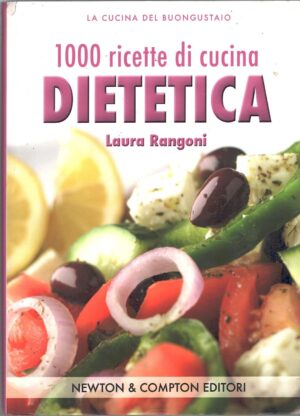 1000 ricette di cucina dietetica di Laura Rangoni ed. Newton Compton