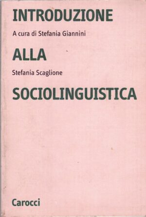 Introduzione alla sociolinguistica di Giannini e Scaglione ed. Carocci