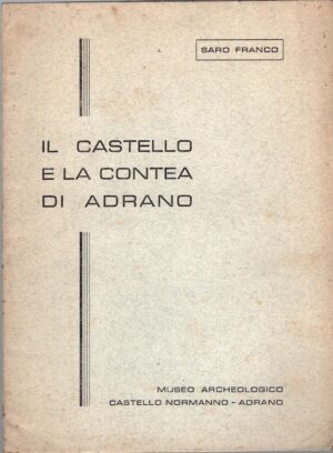 Il castello e la contea di Adrano di Saro Franco ed. Museo Archeologico Adrano