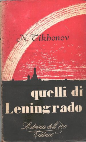 Quelli di Leningrado di N. Tikhonov ed. Libreria dell'800 Editrice (1945)