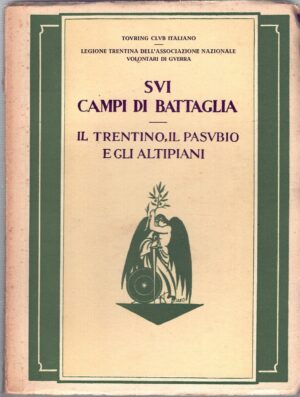 SVI Campi di Battaglia - Il trentino il Pasubio gli Altipiani di AA.VV. ed. Touring Club Italiano