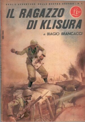 Il ragazzo di Klisura di Biagio Brancacci - Eroi e Avventure della nostra guerra n. 7 ed. Rizzoli (1942)
