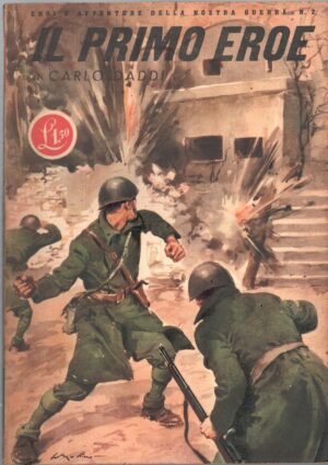 Il primo eroe di Carlo Daddi - Eroi e Avventure della nostra guerra n. 2 ed. Rizzoli (1942)