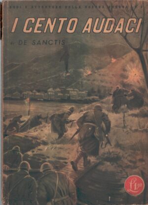 I cento audaci di De Sanctis - Eroi e Avventure della nostra guerra n. 4 ed. Rizzoli (1942)