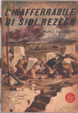 L'inafferrabile di Sidi Rezegh di D'Agostini, Bruno - Eroi e Avventure della nostra guerra n. 6 ed. Rizzoli (1942)
