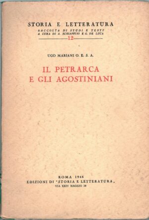 Il Petrarca e gli Agostiniani di Ugo Mariani ed. Edizioni di Storia e Letteratura (1946)
