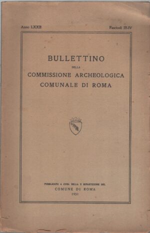 Bullettino Commissione Archeologica Comunale Roma - Volume LXXII Fascicoli III-IV anno 1951 ed. Comune di Roma