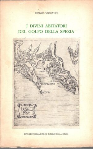 I divini abitatori del Golfo della Spezia di Formentini Ubaldo ed. Ente Provinciale per il Turismo della Spezia (1969)