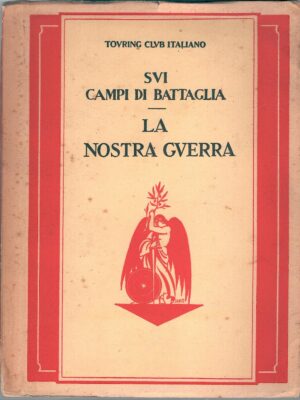 SVI Campi di battaglia - La nostra guerra di AA.VV. ed. Touring Club Italiano (1930)