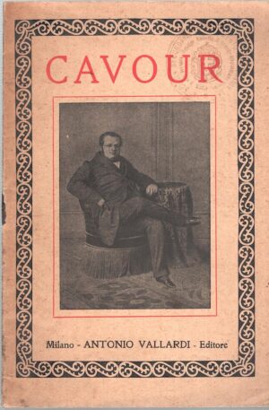 Camillo Benso conte di Cavour di Maria Magnocavallo ed. Antonio Vallardi (1932)