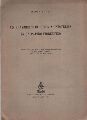 Un frammento di fisica aristotelica in un papiro fiorentino di Norsa, Medea ed. Zanichelli (1938)