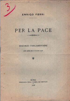 Per la pace -  Discorso parlamentare di Enrico Ferri ed. Tipografia della Camera dei Deputati (1916)