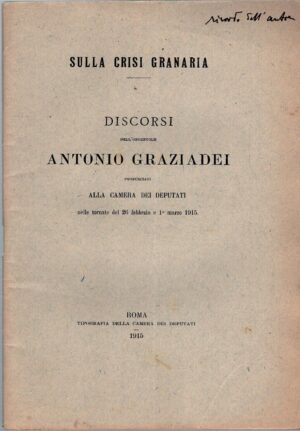 Sulla crisi granaria  - Discorsi di Antonio Graziadei ed. Tipografia della Camera dei Deputati (1915)