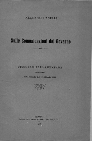 Sulle comunicazioni del Governo - Discorso Parlamentare di Nello Toscanelli ed. Tipografia della Camera dei Deputati (1918)
