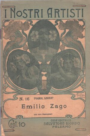 I nostri artisti n. 16 - Emilio Zago di Liberati, Franco ed. Salvatore Biondo